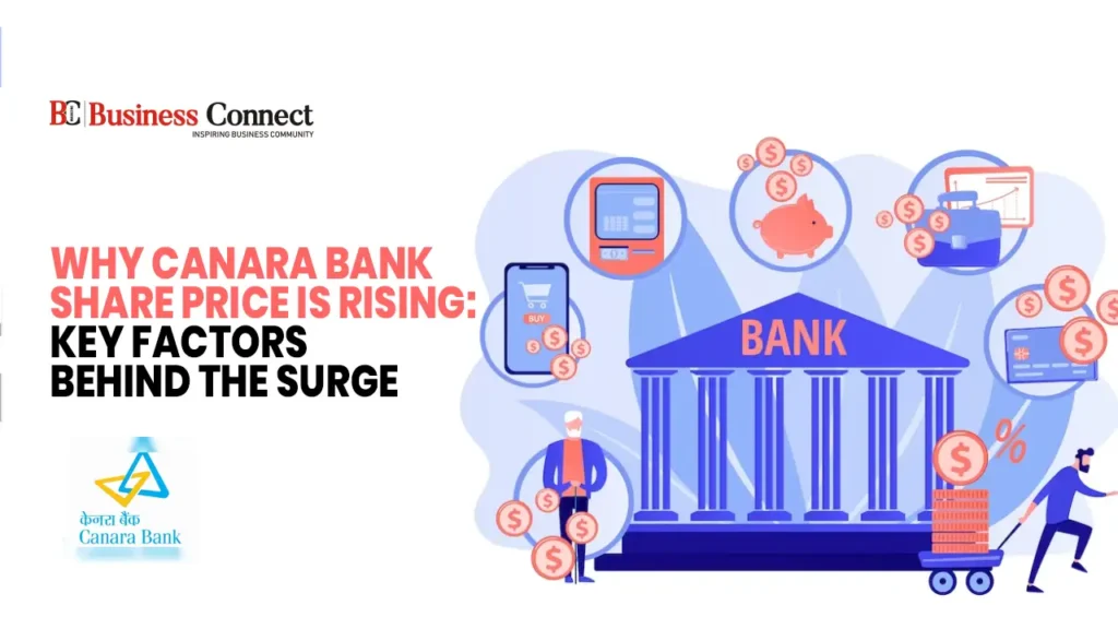 Why Canara Bank Share Price is Rising: Key Factors Behind the Surge Why Canara Bank Share Price is Rising: Key Factors Behind the Surge
