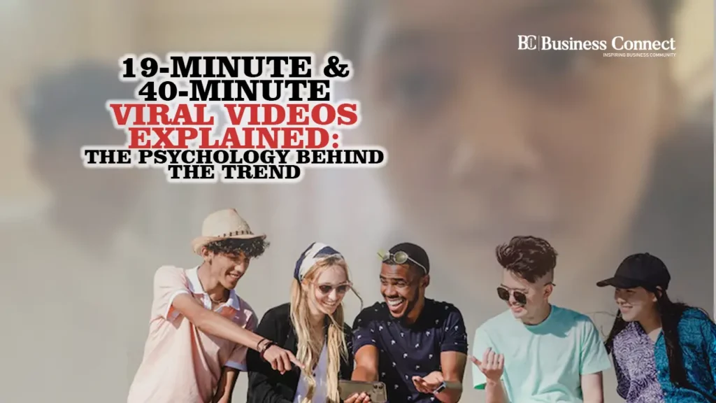 19-Minute & 40-Minute Viral Videos Explained: The Psychology Behind the Trend