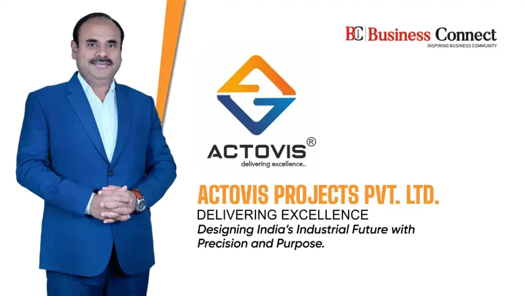 ACTOVIS PROJECTS PVT. LTD. DELIVERING EXCELLENCE Designing India’s Industrial Future with Precision and Purpose.