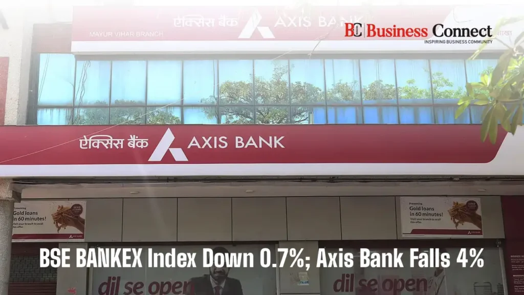 BSE BANKEX Index Down 0.7%; Axis Bank Falls 4% BSE BANKEX Index Down 0.7%; Axis Bank Falls 4%