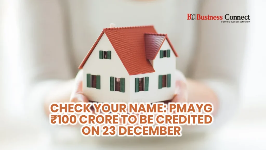 Check Your Name: PMGAY ₹100 Crore to Be Credited on 23 December