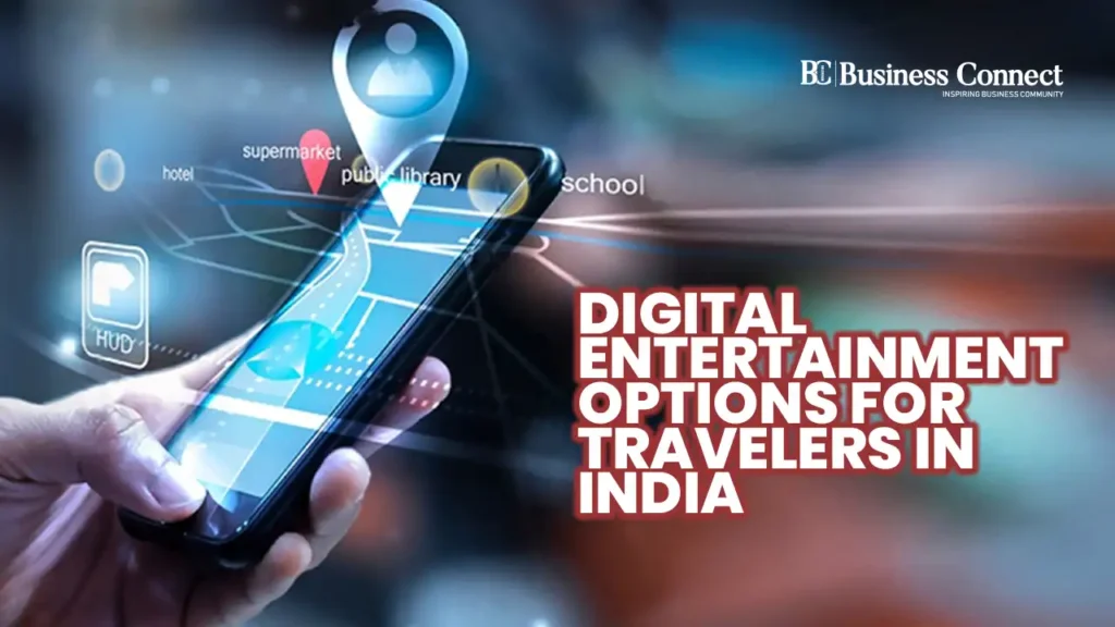 Digital Entertainment Options for Travelers in India