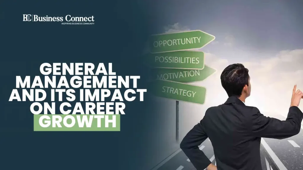 General Management and Its Impact on Career Growth