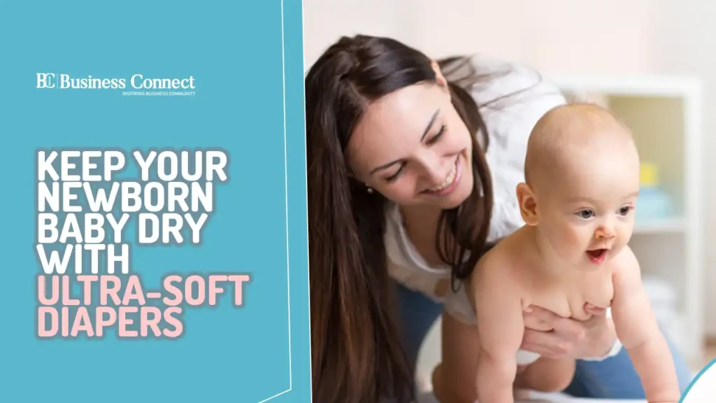 https://businessconnectindia.in/newborn-baby-dry-with-ultra-soft-diapers/
