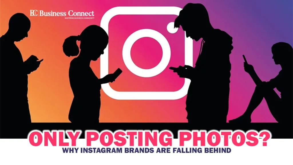 Only Posting Photos? Why Instagram Brands Are Falling Behind