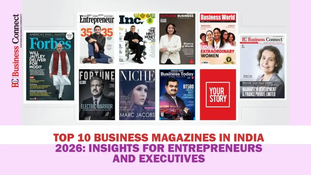 Top 10 Business Magazines in India 2026: Insights for Entrepreneurs and Executives Top 10 Business Magazines in India 2026: Insights for Entrepreneurs and Executives