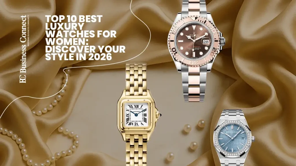 Top 10 best luxury watches for Women: Discover Your Style in 2026 Top 10 best luxury watches for Women: Discover Your Style in 2026