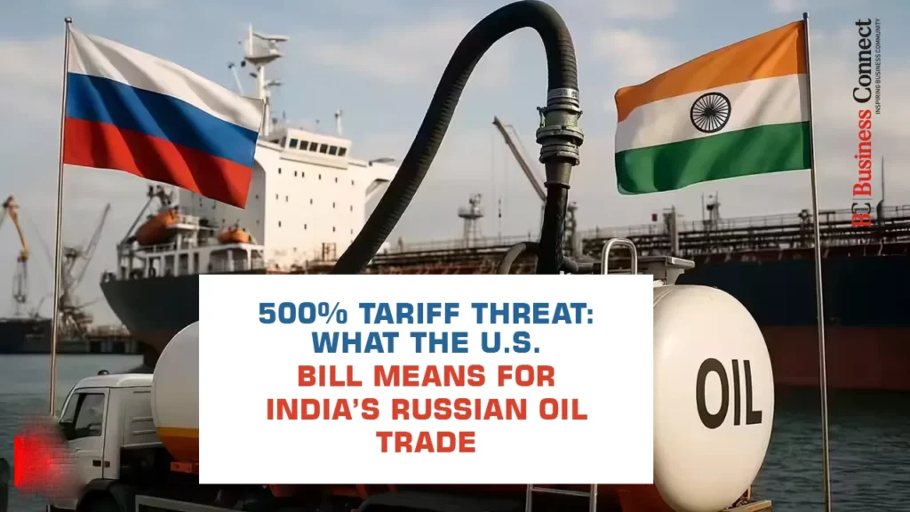 500% Tariff Threat: What the U.S. Bill means for India’s Russian Oil Trade 500% Tariff Threat: What the U.S. Bill means for India's Russian Oil Trade