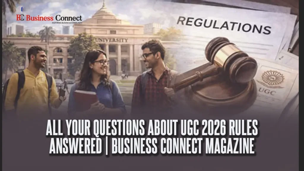 All Your Questions About UGC 2026 Rules Answered | Business Connect Magazine All Your Questions About UGC 2026 Rules Answered | Business Connect Magazine