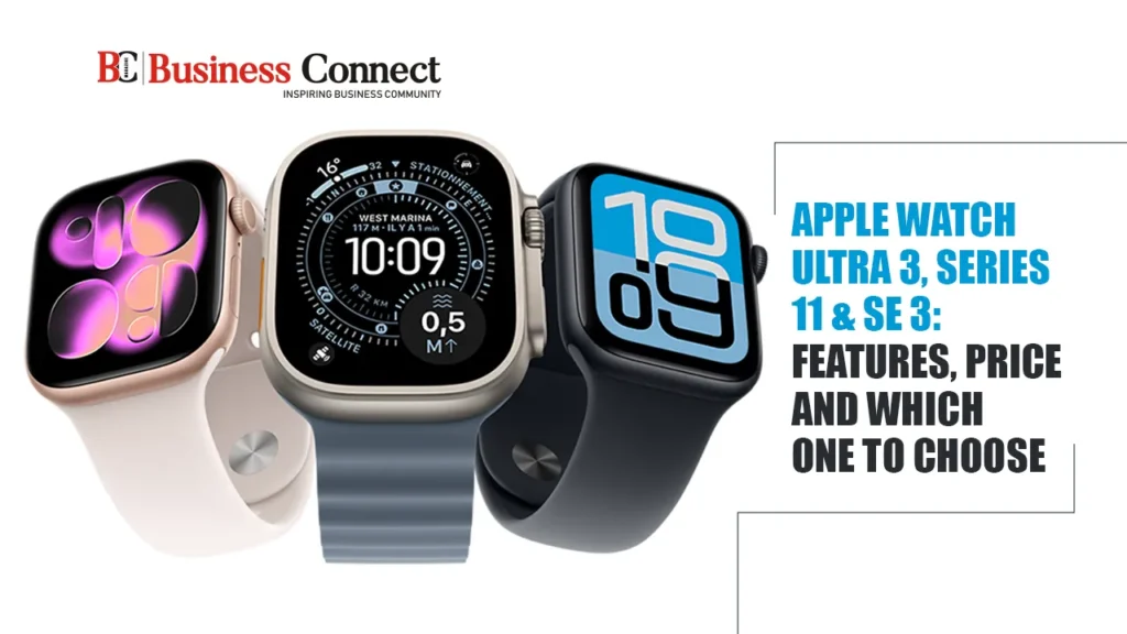 Apple Watch Ultra 3, Series 11 & SE 3: Features, Price and which one to Choose