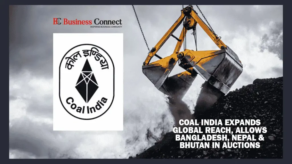 Coal India Expands Global Reach, Allows Bangladesh, Nepal & Bhutan in Auctions
