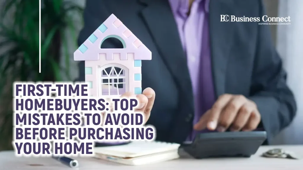 First-Time Homebuyers: Top Mistakes to Avoid Before Purchasing Your Home