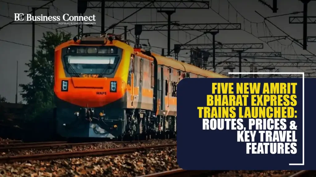 Five New Amrit Bharat Express Trains Launched: Routes, Prices & Key Travel Features