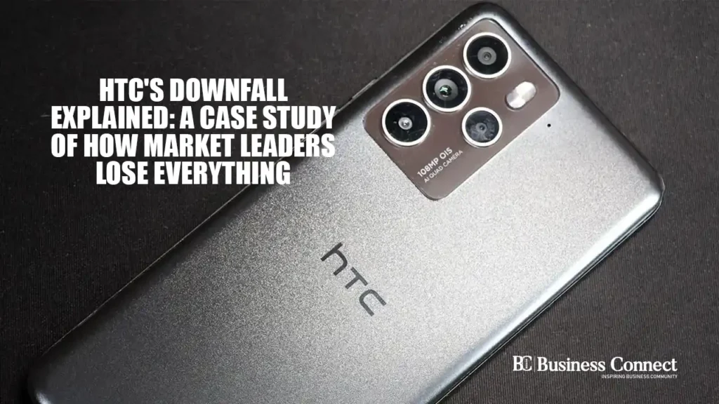 HTC’s Downfall Explained: A Case Study of How Market Leaders Lose Everything HTC's Downfall Explained: A Case Study of How Market Leaders Lose Everything