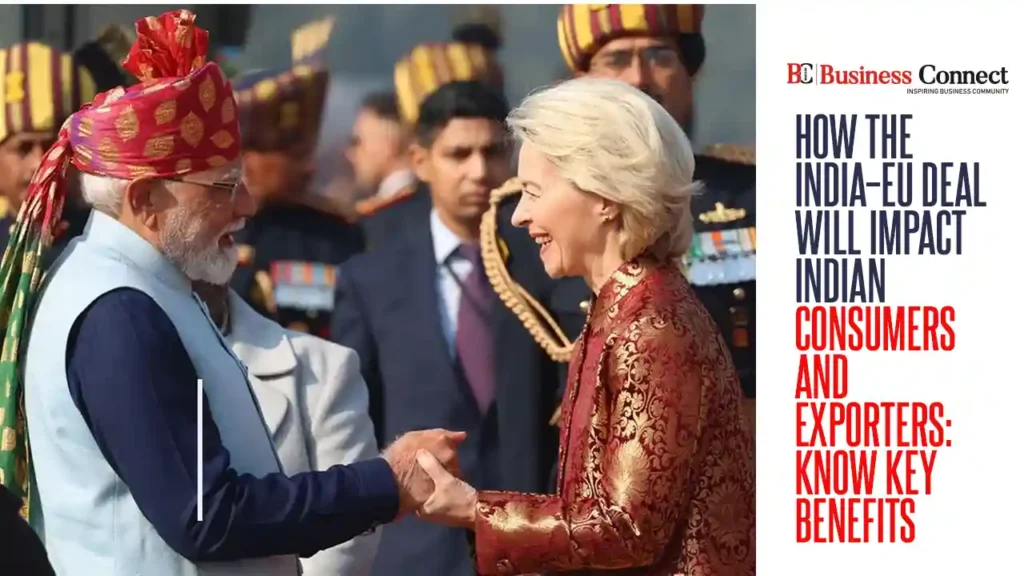 How the India–EU deal will impact Indian consumers and exporters: Know key benefits