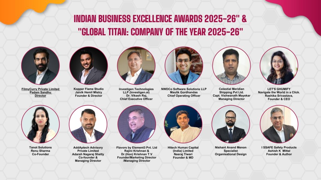 Indian Business Excellence Awards 2025-26" & "Global Titan: Company of the Year 2025-26"