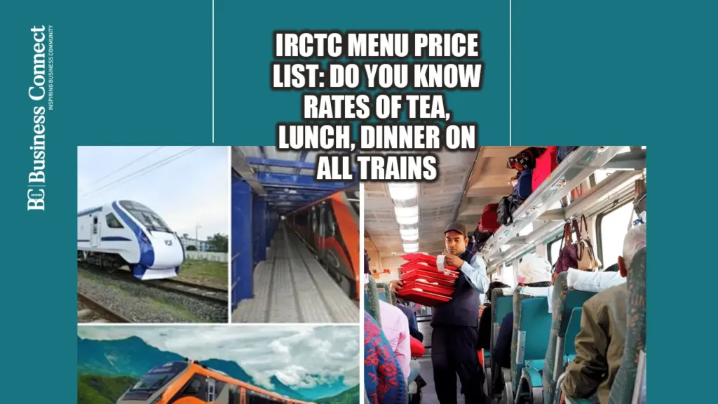 IRCTC menu price list: Do you Know rates of tea, lunch, dinner on all trains