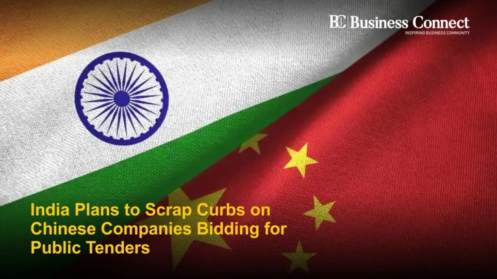 India Plans to Scrap Curbs on Chinese Companies BiIndia Plans to Scrap Curbs on Chinese Companies Bidding for Public Tendersdding for Public Tenders