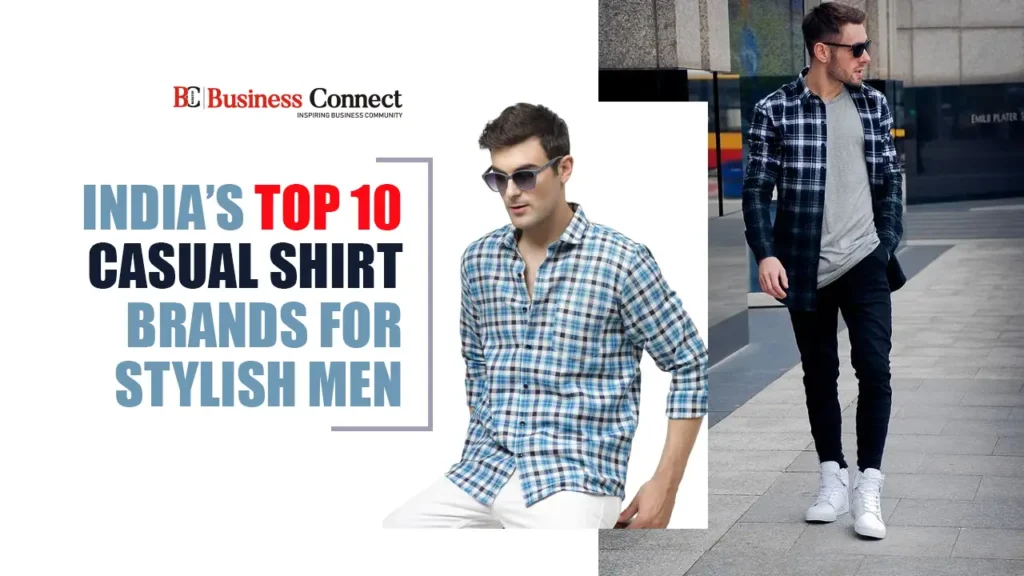 Top 10 Best Casual Shirt Brands in India Every Stylish Man Loves Top 10 Best Casual Shirt Brands in India Every Stylish Man Loves