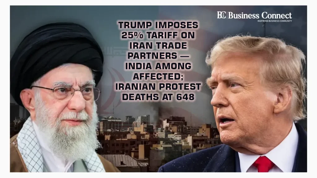 Trump Imposes 25% Tariff on Iran Trade Partners — India Among Affected; Iranian Protest Deaths at 648
