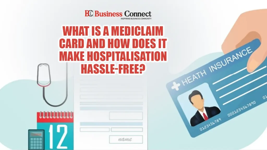 What is a Mediclaim Card and How Does it Make Hospitalisation Hassle-Free?