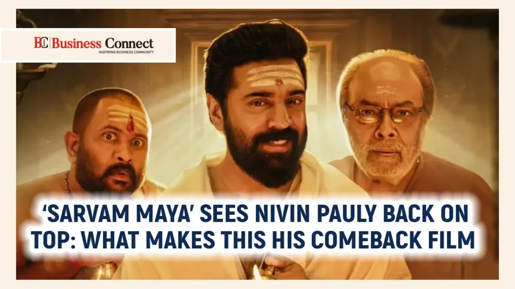 ‘Sarvam Maya’ Sees Nivin Pauly Back on Top: What Makes This His Comeback Film