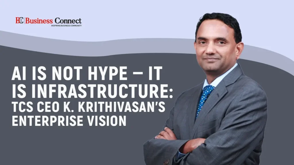 AI Is Not Hype — It Is Infrastructure: TCS CEO K. Krithivasan’s Enterprise Vision AI Is Not Hype — It Is Infrastructure: TCS CEO K. Krithivasan’s Enterprise Vision