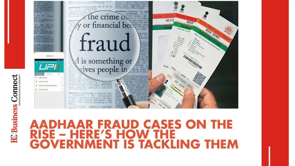Aadhaar Fraud Cases on the Rise – Here’s How the Government Is Tackling Them