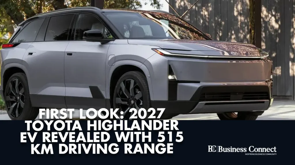 First Look: 2027 Toyota Highlander EV Revealed with 515 km Driving Range