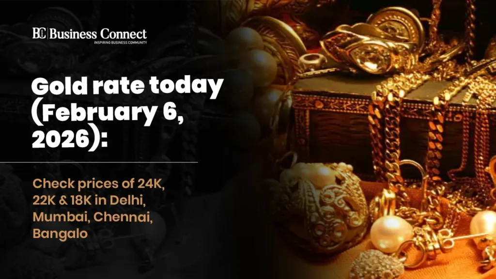 Gold rate today (February 6, 2026): Check prices of 24K, 22K & 18K in Delhi, Mumbai, Chennai, Bangalore, Hyderabad & other major cities