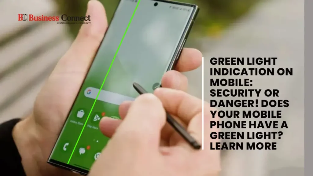 Green light indication on mobile: Security or danger! Does your mobile phone have a green light? Learn more Green light indication on mobile: Security or danger! Does your mobile phone have a green light? Learn more