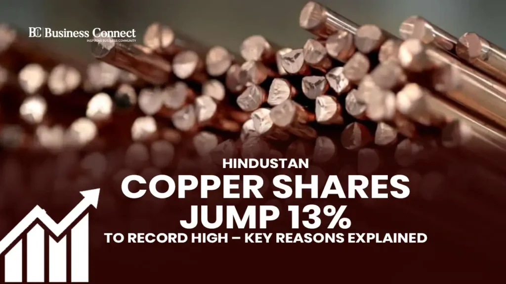Hindustan Copper Shares Jump 13% to Record High – Key Reasons Explained