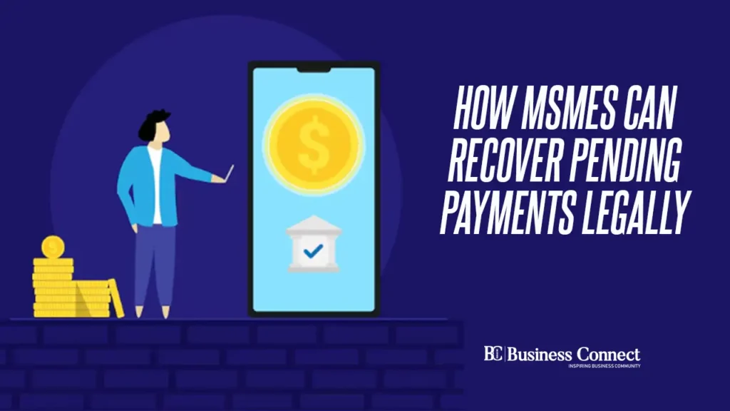 How MSMEs Can Recover Pending Payments Legally