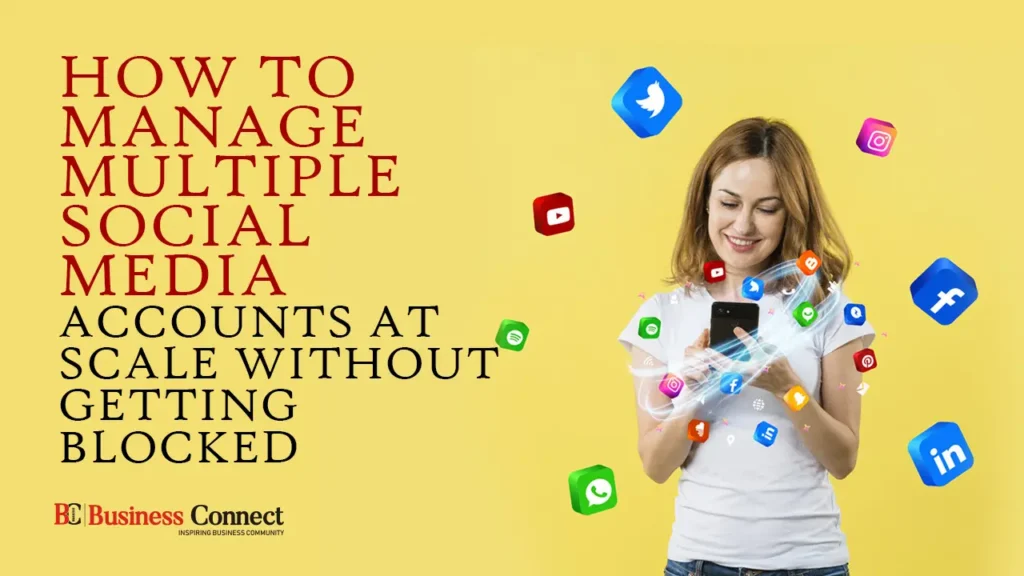 How to safely operate multiple social media accounts for business