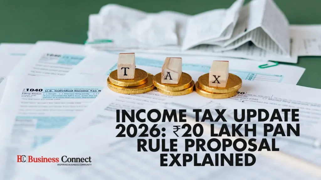 Income Tax Update 2026: ₹20 Lakh PAN Rule Proposal Explained