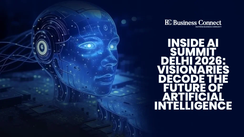 Inside AI Summit Delhi 2026: Visionaries Decode the Future of Artificial Intelligence