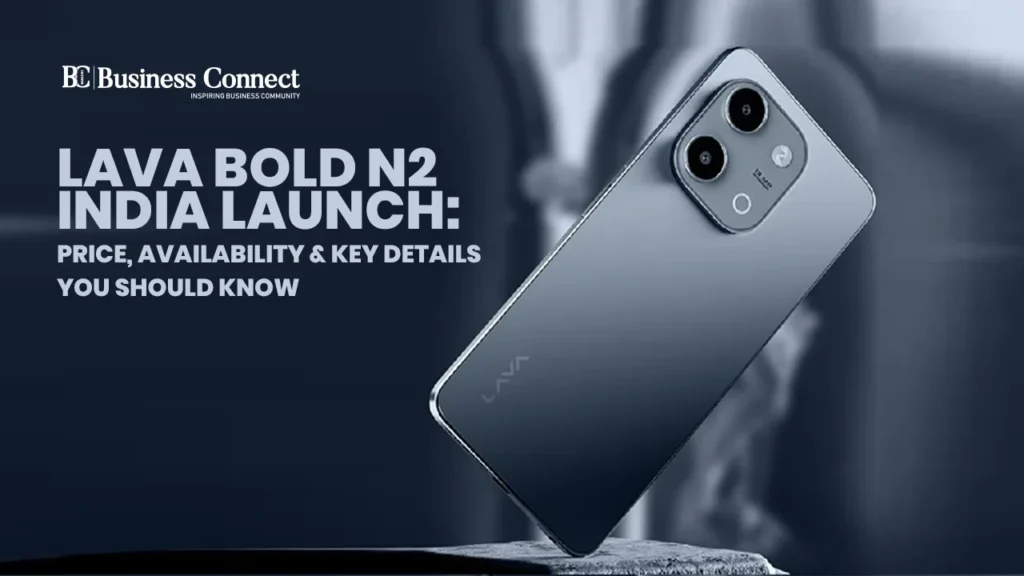 Lava Bold N2 India Launch: Price, Availability & Key Details You Should Know