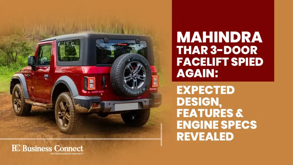 Mahindra Thar 3-Door Facelift Spied Again: Expected Design, Features & Engine Specs Revealed