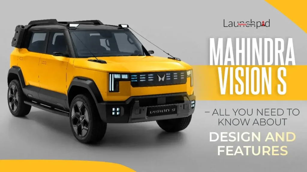 Mahindra Vision S – All You Need to Know About Design and Features