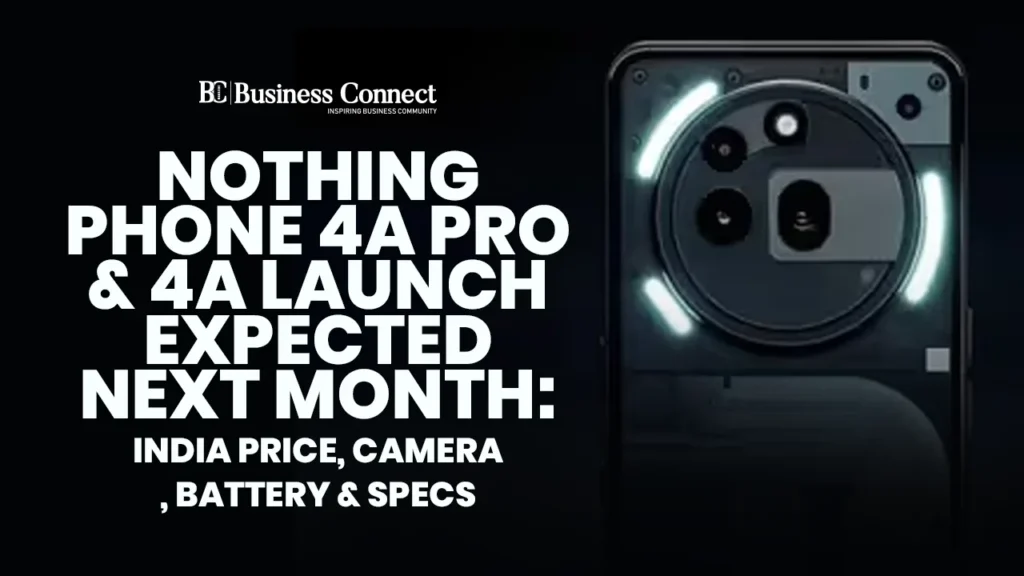 Nothing Phone 4a Pro & 4a Launch Expected Next Month: India Price, Camera, Battery & Specs