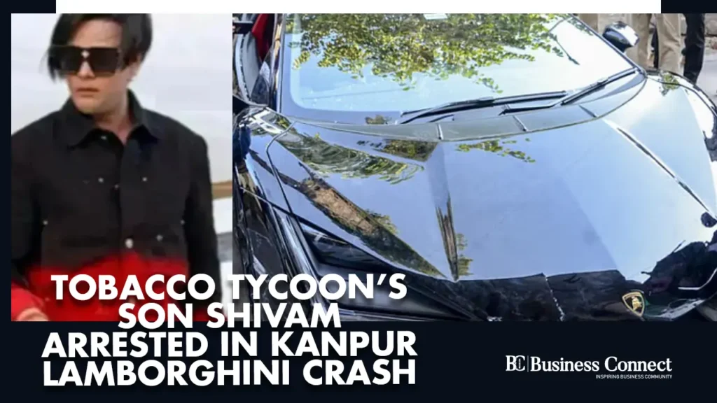 Tobacco tycoon’s son Shivam arrested in Kanpur Lamborghini crash