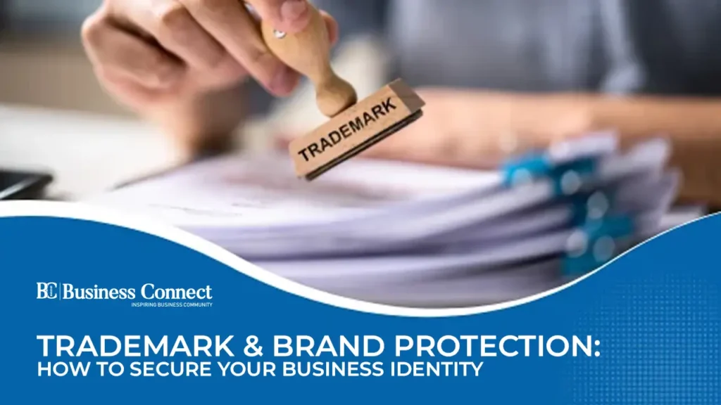 Trademark & Brand Protection: How to Secure your Business Identity