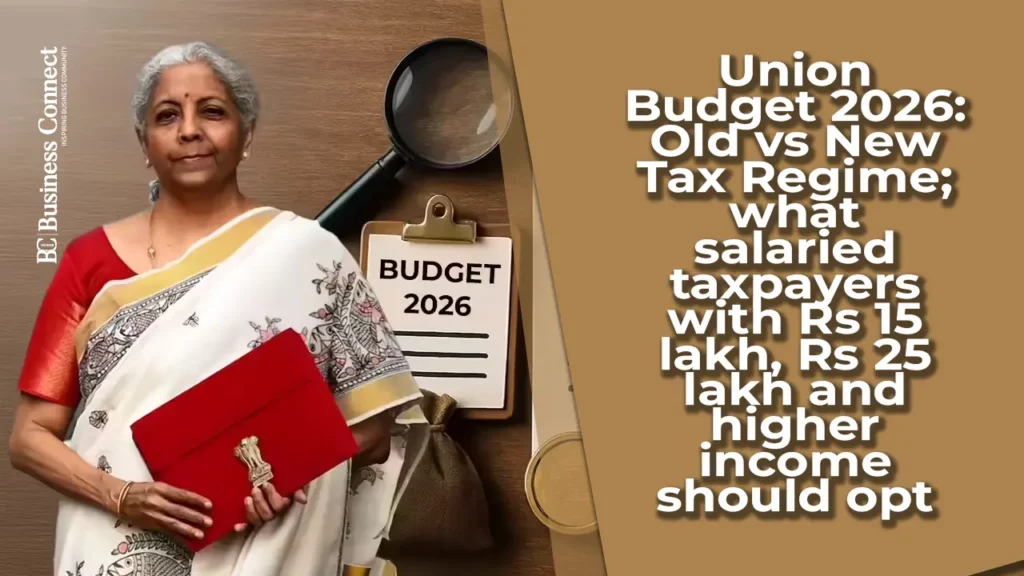 Union Budget 2026: Old vs New Tax Regime; what salaried taxpayers with Rs 15 lakh, Rs 25 lakh and higher income should opt
