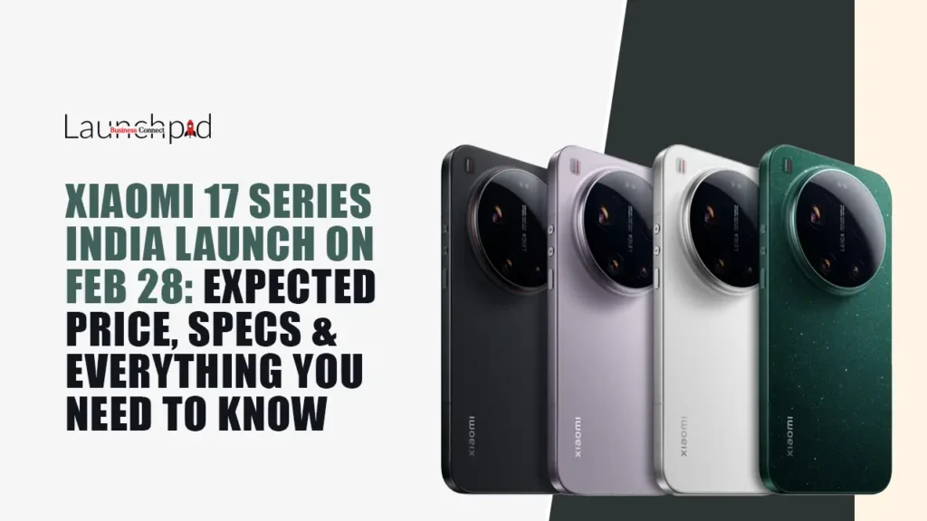 Xiaomi 17 Series India Launch on Feb 28: Expected Price, Specs & Everything You Need to Know