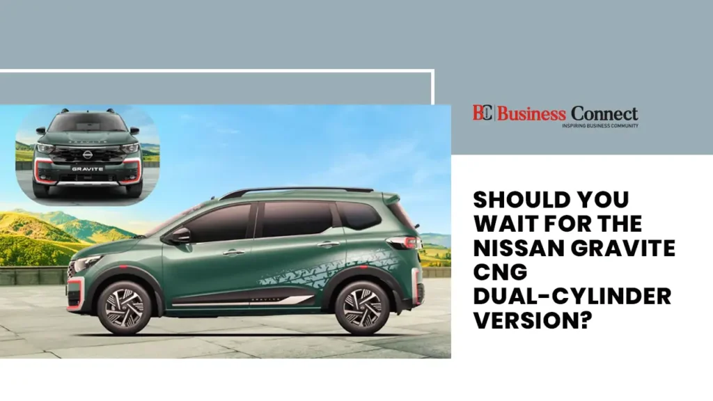 Should You Wait for the Nissan Gravite CNG Dual-Cylinder Version? Should You Wait for the Nissan Gravite CNG Dual-Cylinder Version?