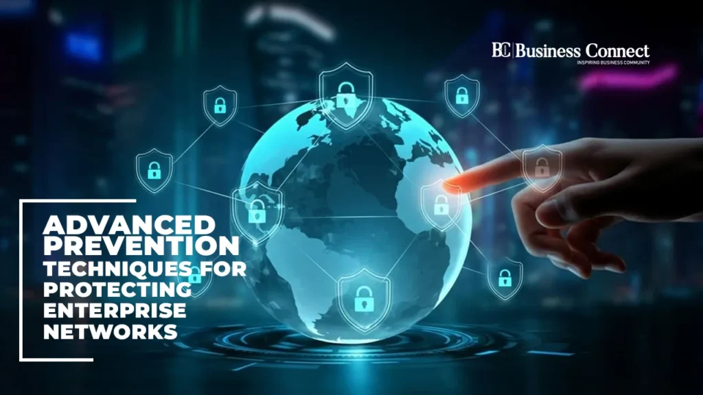 Advanced Prevention Techniques for Protecting Enterprise Networks Advanced Prevention Techniques for Protecting Enterprise Networks