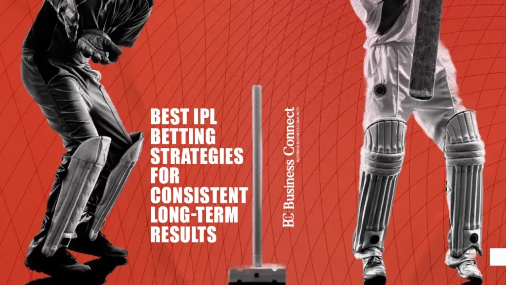 Best IPL Betting Strategies for Consistent Long-Term Results