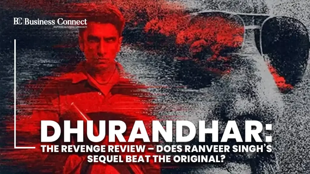 Dhurandhar: The Revenge Review – Does Ranveer Singh’s Sequel Beat the Original?