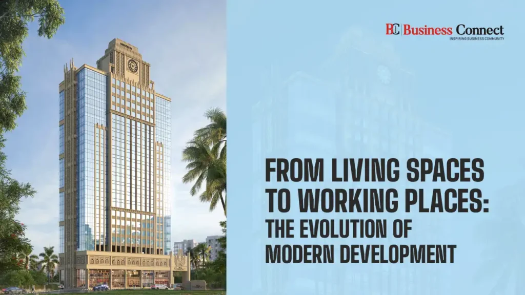 From Living Spaces to Working Places: The Evolution of Modern Development