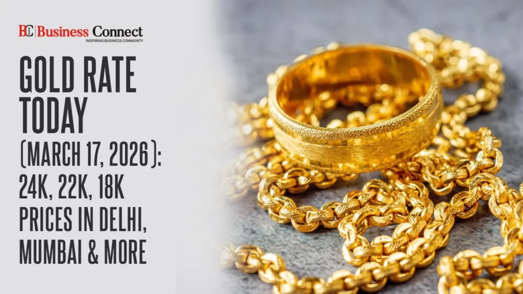 Gold Rate Today (March 17, 2026): 24K, 22K, 18K Prices in Delhi, Mumbai & More